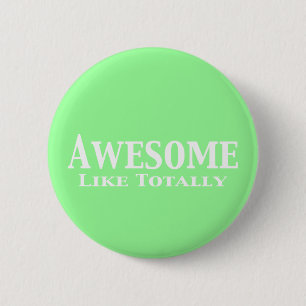 Awesome Like Totally Gifts 6 Cm Round Badge