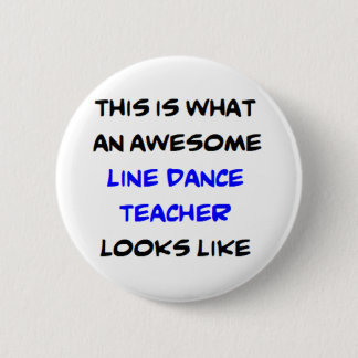 awesome line dance teacher 6 cm round badge