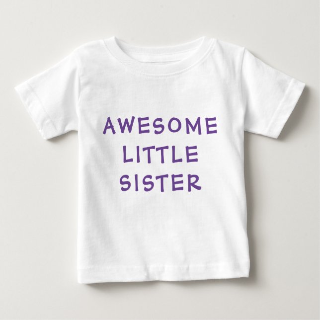 AWESOME LITTLE SISTER Younger Sibling Typography B Baby T-Shirt (Front)