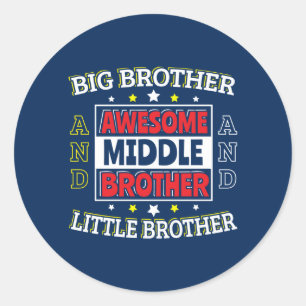 Awesome Middle Brother - is Big and Little  Classic Round Sticker