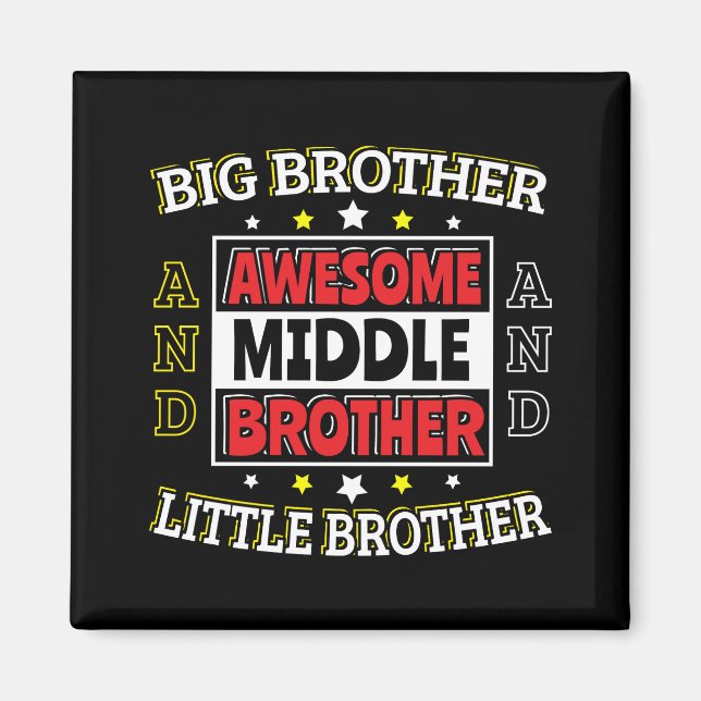 Awesome Middle Brother - is Big and Little  Magnet (Front)