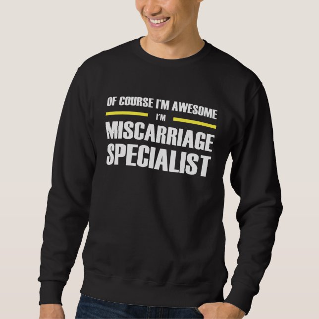 Awesome Miscarriage Specialist Sweatshirt (Front)