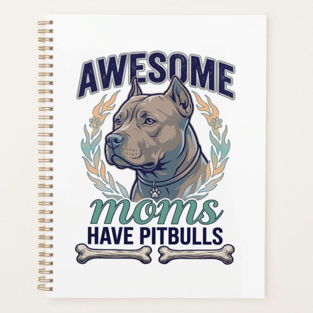Awesome Moms Have Pitbulls Dog Bone Wreath Planner (Front)
