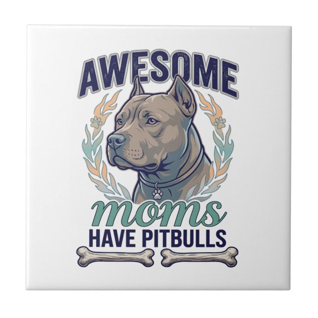 Awesome Moms Have Pitbulls Dog Bone Wreath Tile (Front)