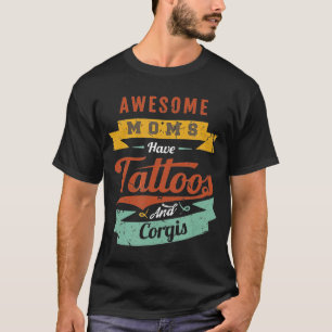 Awesome Moms Have Tattoos And Corgis T-Shirt