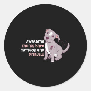 Awesome Moms Have Tattoos And Pitbulls Classic Round Sticker