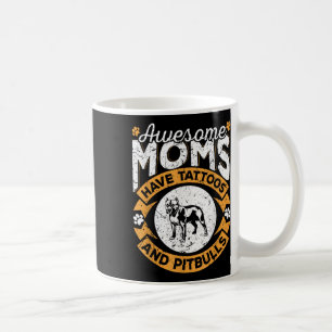 Awesome Moms Have Tattoos And Pitbulls - Dog Lover Coffee Mug