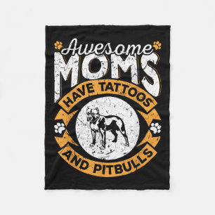 Awesome Moms Have Tattoos And Pitbulls - Dog Lover Fleece Blanket