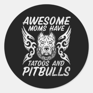 Awesome Moms Have Tattoos And Pitbulls Dogs Mother Classic Round Sticker