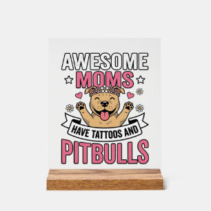 Awesome Moms Have Tattoos and Pitbulls Vintage Shi Acrylic Sign