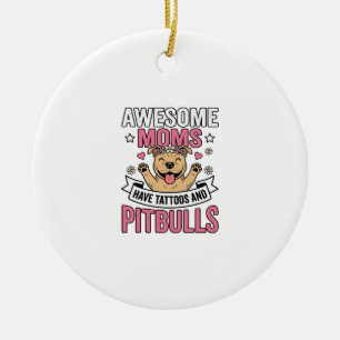 Awesome Moms Have Tattoos and Pitbulls Vintage Shi Ceramic Tree Decoration
