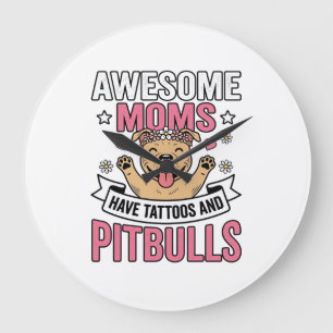 Awesome Moms Have Tattoos and Pitbulls Vintage Shi Large Clock