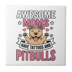 Awesome Moms Have Tattoos and Pitbulls Vintage Shi Tile