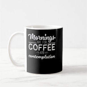 Awesome Mornings Are For Coffee and Contemplation  Coffee Mug