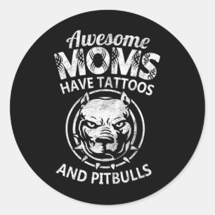 Awesome Mum Have Tattoos And Pitbulls Cool Mothers Classic Round Sticker