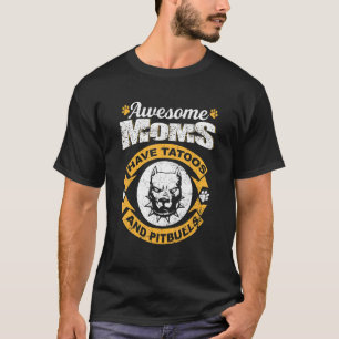 Awesome Mum Have Tattoos And Pitbulls Cool Mothers T-Shirt