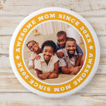 Awesome Mum Since 20XX Modern Simple Photo<br><div class="desc">This simple and modern design is composed of serif typography and add a custom photo. Awesome Mum Since 20XX  circles the photo of your mum,  mother,  mama,  mum etc. This is a perfect gift for your Mum on her birthday,  mother's day,  christmas,  etc.</div>