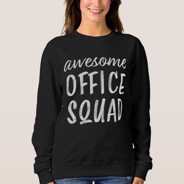 Awesome Office Squad Admin Day Administrative Secr Sweatshirt (Front)