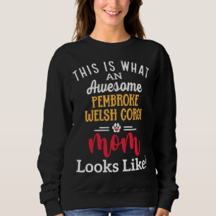 Awesome Pembroke Welsh Corgi Mum Looks Like Sweatshirt