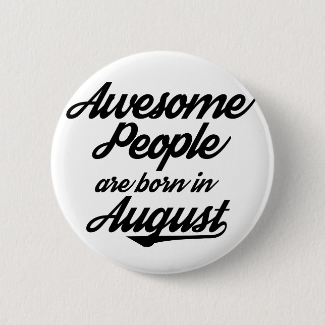Awesome People are born in August 6 Cm Round Badge (Front)