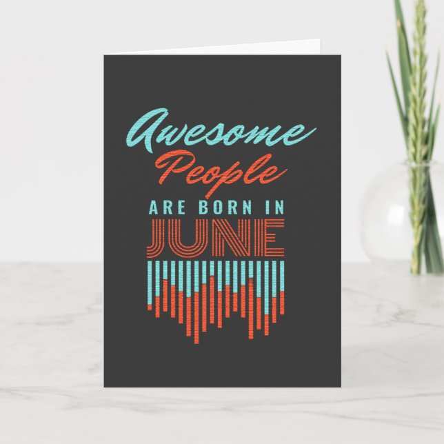AWESOME PEOPLE ARE BORN IN - JUNE BIRTHDAY  CARD (Front)