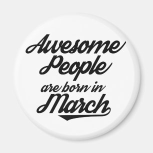 Awesome People are born in March Magnet