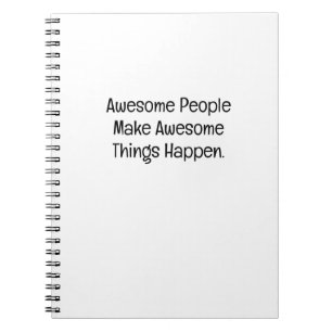 Awesome People Make Awesome Things Happen Notebook