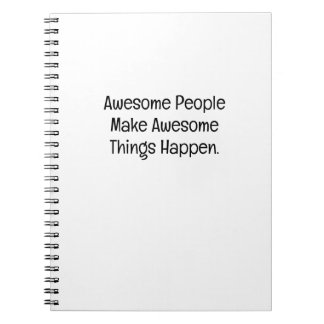 Awesome People Make Awesome Things Happen Notebook