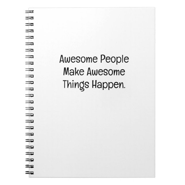 Awesome People Make Awesome Things Happen Notebook (Front)