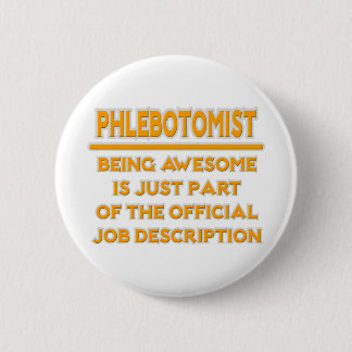 Awesome Phlebotomist .. Job Description 6 Cm Round Badge