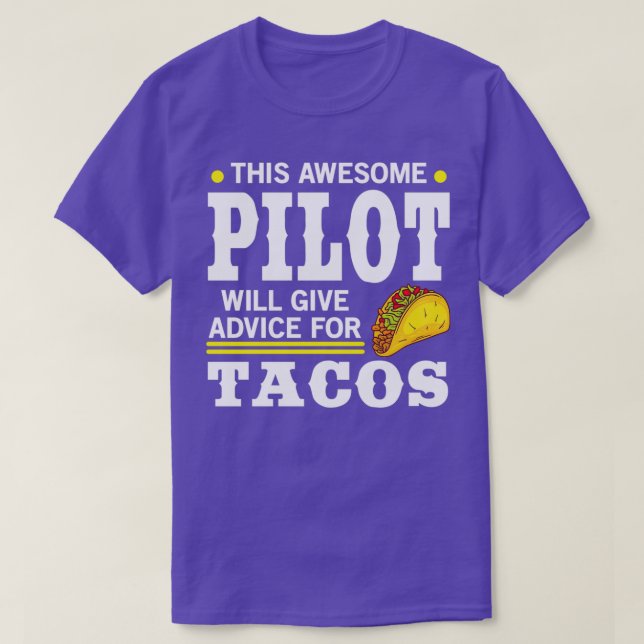 Awesome Pilot Give Advice For Tacos  T-Shirt (Design Front)