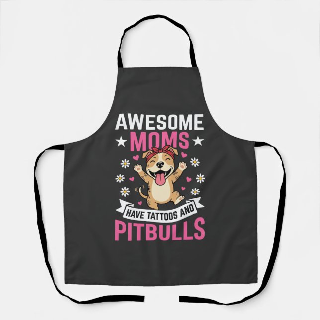 Awesome Pitbull Moms Have Tattoos Funny Dog Apron (Front)