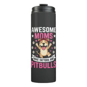 Awesome Pitbull Moms Have Tattoos Funny Dog Thermal Tumbler