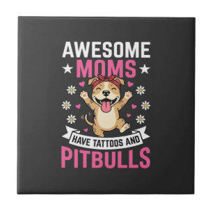 Awesome Pitbull Moms Have Tattoos Funny Dog Tile