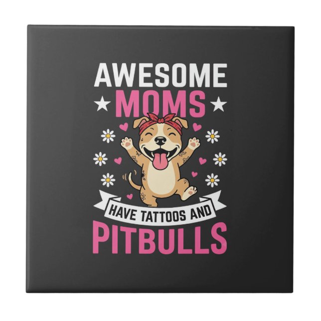 Awesome Pitbull Moms Have Tattoos Funny Dog Tile (Front)