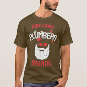 Awesome plumbers have beards Sarcastic Funny dad T-Shirt