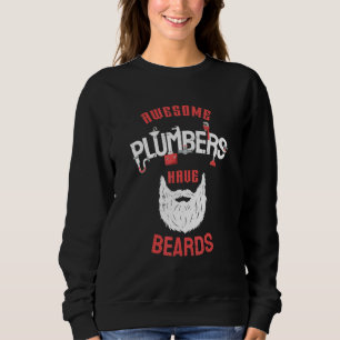 Awesome Plumbers Have Beards Sarcastic Repair Dad Sweatshirt