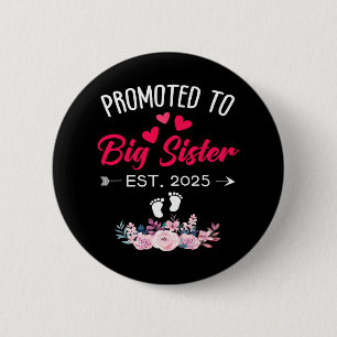 Awesome Promoted To Big Sis 2025 First Time Big Si 6 Cm Round Badge
