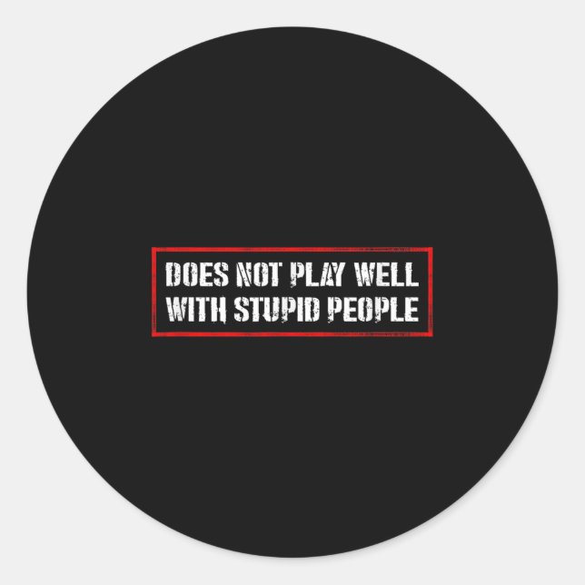 Awesome Quotes Tees And Does Not Play Well With St Classic Round Sticker (Front)