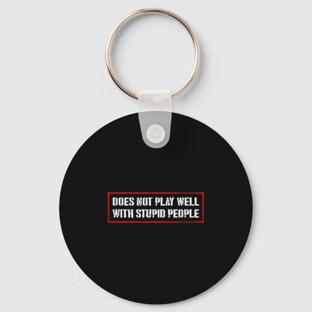 Awesome Quotes Tees And Does Not Play Well With St Key Ring (Front)