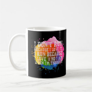 Awesome Runner S Quote I Don T Run Because I Love Coffee Mug