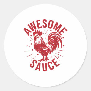Awesome Sauce With Picture Of Rooster Classic Round Sticker