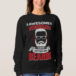 Awesome Schedulers Job Coworker Tattoo Beard Sweatshirt