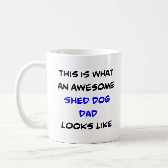 awesome shed dog dad coffee mug (Left)