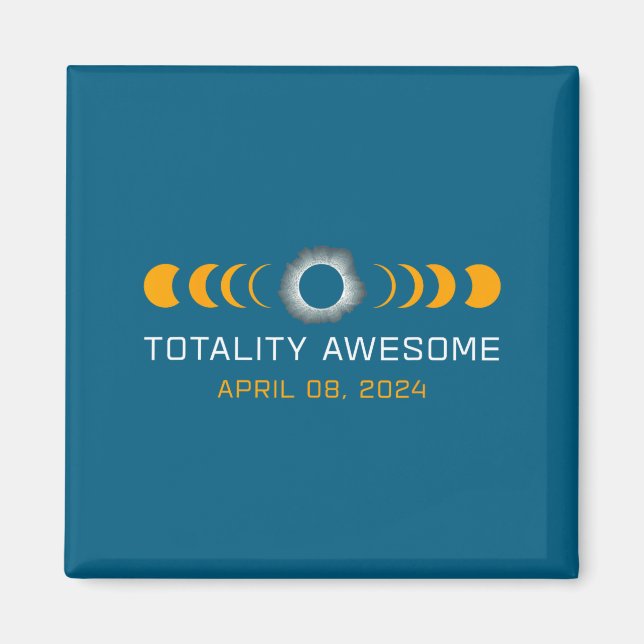 Awesome Shirt Totality Total Solar Eclipse Astrono Magnet (Front)