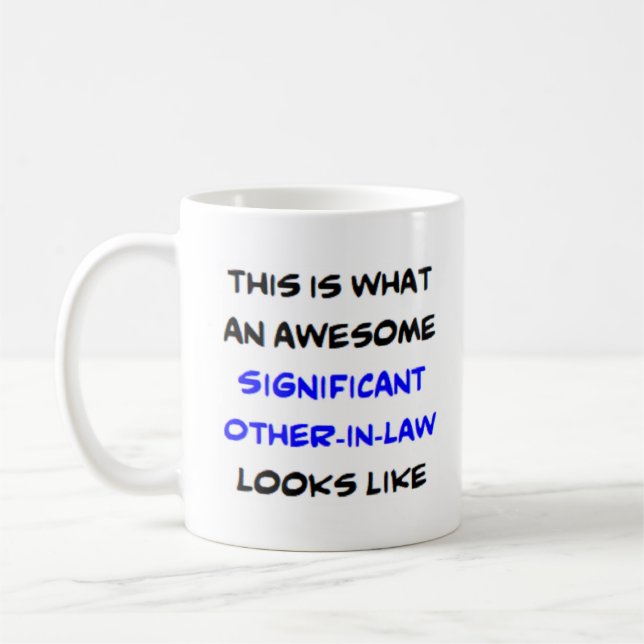awesome significant other-in-law coffee mug (Left)