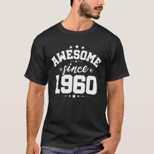 Awesome Since 1960 Birthday Gift For People Born I T-Shirt