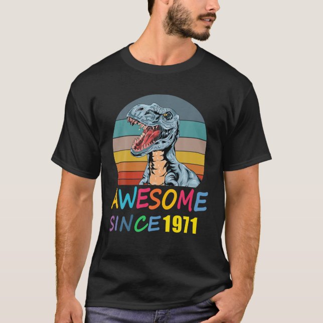Awesome Since 1971 50Th Birthday Dinosaur Rex 50 Y T-Shirt (Front)