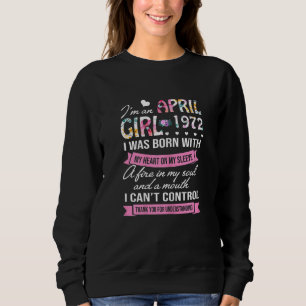 Awesome Since 1972 50th Birthday I'm An April Girl Sweatshirt