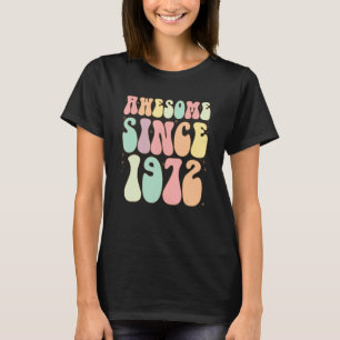Awesome Since 1972 Birthday 50 Years Old Women Me T-Shirt